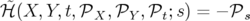 ℋ˜(X, Y,t,𝒫X  ,𝒫Y ,𝒫t;s) = − 𝒫s  