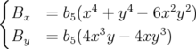 {
  Bx   = b5(x4 + y4 − 6x2y2)
              3        3
  By   = b5(4x y − 4xy  )
