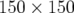 150 × 150  