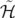 ℋ˜ 