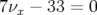 7νx − 33 =  0  