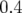 0.4  