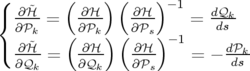 (   ˜    (    )(    ) −1
{ ∂∂𝒫ℋ-=   ∂∂𝒫ℋ-   ∂∂ℋ𝒫-    =  d𝒬dks-
    ˜k   (   k) (  s) −1
( ∂∂𝒬ℋ-=   ∂∂𝒬ℋ-   ∂∂ℋ𝒫s     = − d𝒫dsk
     k       k