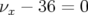 νx − 36 = 0  