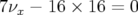 7ν  − 16 × 16 = 0
  x  