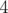 4  