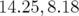 14.25,8.18  