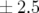 ± 2.5  