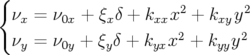 {                      2       2
  νx = ν0x + ξxδ + kxxx + kxyy
  νy = ν0y + ξyδ + kyxx2 + kyyy2
