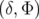 (δ,Φ )  