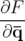 ∂F--
∂ ¯q