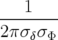    1
--------
2πσ δσΦ