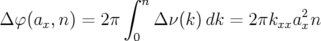                ∫
                  n                   2
Δ φ(ax,n ) = 2π    Δ ν(k) dk = 2πkxxa xn
                 0
