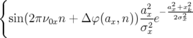 {
                          a2x  − a2x+x22k
  sin(2πν0xn + Δ φ (ax, n))-2e   2σx
                          σx