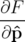 ∂F
----
∂ ˆp