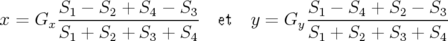        S1-−-S2-+-S4-−-S3-             S1-−-S4-+--S2 −-S3
x = Gx S1 + S2 + S3 + S4   et  y = Gy S1 + S2 +  S3 + S4
