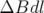 ΔBdl  