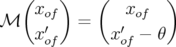   (    )    (        )
ℳ   xof   =     xof
    x′of       x′of − θ
