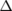 Δ  