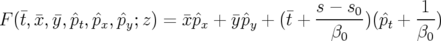                                         s-−-s0       1--
F (¯t, ¯x, ¯y, ˆpt, ˆpx, ˆpy;z) = ¯xpˆx + ¯ypˆy + (¯t + β )(ˆpt + β )
                                           0          0
