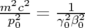 2 2
mp2c-=  γ12β2-
 0      00   