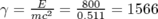    -E-   -800-
γ = mc2 = 0.511 = 1566  
