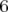 6  