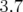 3.7  