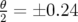 θ2 = ±0.24  