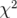   2
χ   