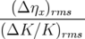 --(Δ-ηx)rms--
(ΔK  ∕K )rms