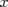 x  