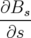 ∂B
---s
 ∂s