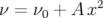 ν = ν  + A x2
     0   