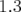1.3  