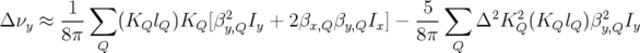         1  ∑                                     5 ∑
Δ νy ≈ ---    (KQlQ )KQ [β2y,QIy + 2 βx,Qβy,QIx] − ---    Δ2K2Q (KQlQ )β2y,QIy
       8 π  Q                                   8π  Q
