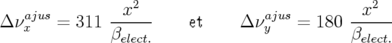                 x2                            x2
Δ νaxjus = 311 ------    et    Δ νayjus = 180 ------
              βelect.                        βelect.
