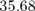 35.68  