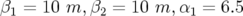 β1 = 10 m, β2 = 10 m, α1 = 6.5  