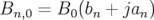 Bn,0 = B0 (bn + jan)  