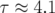 τ ≈ 4.1  