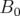 B0   