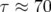 τ ≈  70  
