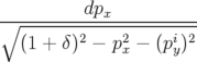          dpx
∘-----------------------
   (1 + δ)2 − p2x − (piy)2