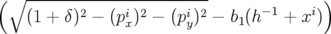(∘  -----------------------              )
    (1 + δ )2 − (pi)2 − (pi)2 − b1(h−1 + xi)
                x       y