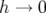 h →  0  