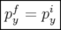 |--------|
|pf = pi |
--y----y-  