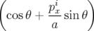 (               )
         pix
  cosθ + ---sinθ
          a