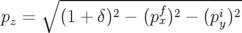   ∘ -----------------------
p=   (1 + δ)2 − (pf)2 − (pi)2
z                x      y   
