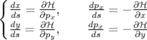 { dx   ∂ℋ-      dpx-    ∂ℋ-
  ds = ∂px,     ds = −  ∂x
  ddys = ∂∂ℋp-,    dpdxs = − ∂ℋ∂y-
         y
